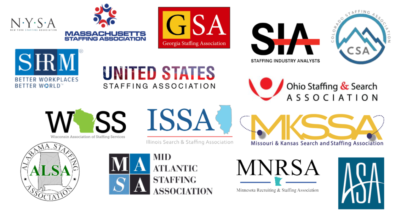 logos for American Staffing Association,  Alabama Staffing Association, Colorado Staffing Association, Georgia Staffing Association, Massachusetts Staffing Association,  Mid-Atlantic staffing Association,  Minnesota Recruiting and Staffing Association,  Missouri & Kansas Search and Staffing Association, New York Staffing Association, Staffing Industry Analyst, Ohio Staffing and Search Association, United States Staffing Association, Society of Human Resources Management   