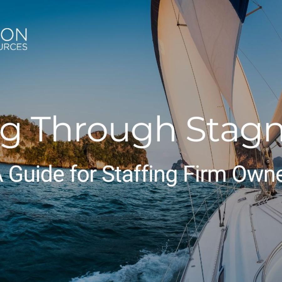 From Stagnation to Success: Internal Tactics for Staffing Firm Owners