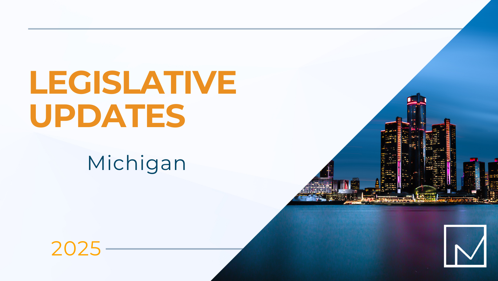 Legislative update graphic featuring the word 'Michigan' centered, the year 2025 in the bottom left, and a diagonal image of Detroit on the right side.
